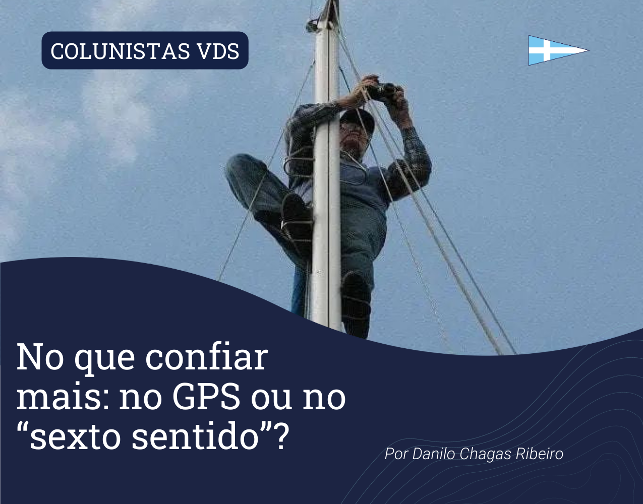 Colunistas VDS: No que confiar mais: no GPS ou no “sexto sentido”?